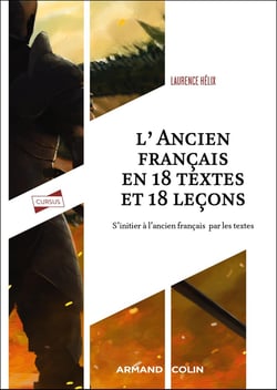 L'Ancien français en 18 textes et 18 leçons : S'initier à l'ancien français par les textes