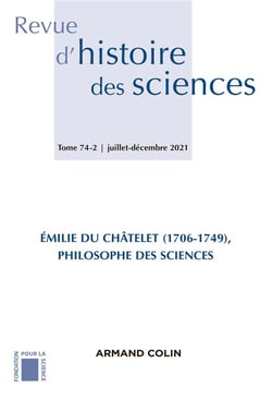Revue d'histoire des sciences 2/2021 Recherches récentes sur les travaux d'Émilie Du Châtelet (1706-