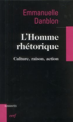 L'Homme rhétorique - Culture, raison, action