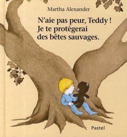 N'aie pas peur Teddy ! je te protégerai des bêtes sauvages