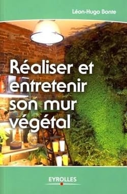 Réaliser et entretenir son mur végétal