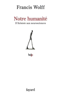 Notre humanité - d'Aristote aux neurosciences