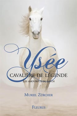 Ysée, cavalière de légende - les amoureux du loch