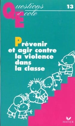 Prevenir et agir contre la violence dans la classe
