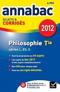 Annabac sujets & corrigés Tome 5 : annabac 2012 - philosophie - teminale séries L, ES, S - sujets et corrigés