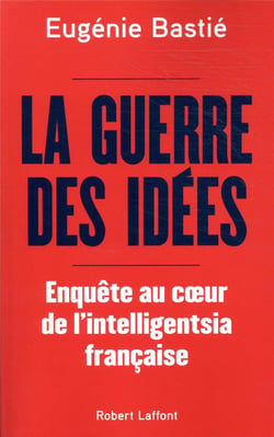La guerre des idées - enquête au coeur de l'intelligentsia française