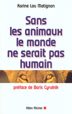 Sans les animaux le monde ne serait pas humain