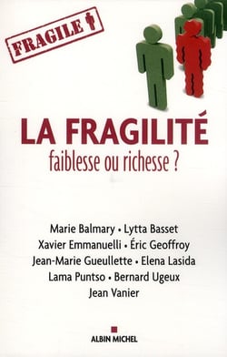 La fragilité - faiblesse ou richesse ?