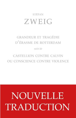 Grandeur et tragédie d'Erasme de Rottherdam - Castellion contre Calvin ou conscience contre violence