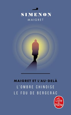 Maigret et l'au-delà - l'ombre chinoise - le fou de Bergerac