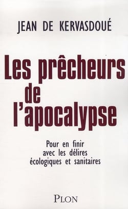 Les prêcheurs de l'apocalypse - pour en finir avec les délires écologiques et sanitaires