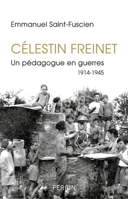 Célestin Freinet - un pédagogue en guerre - 1914-1945