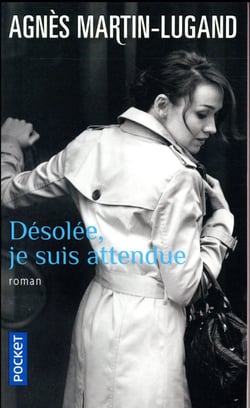 Désolée, je suis attendue