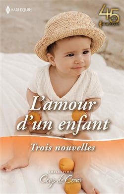 L'amour d'un enfant : le bébe inespéré, cow-boy et papa, l'enfant du milliardaire