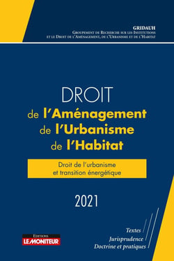 Droit de l'aménagement, de l'urbanisme, de l'habitat (édition 2021)