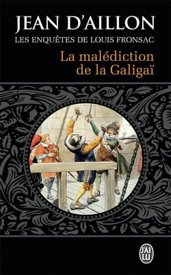Les enquêtes de Louis Fronsac Tome 10 : la malédiction de la Galigaï