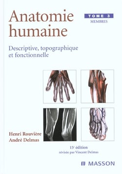 Anatomie humaine. Descriptive, topographique et fonctionnelle. Membres