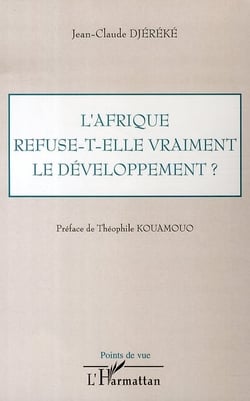 L'afrique refuse-t-elle vraiment le développement ?