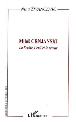 Milos Crnjanski - la Serbie, l'exil et le retour