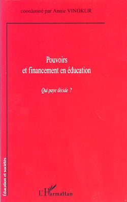 Pouvoirs et financements en éducation - qui paye décide ?