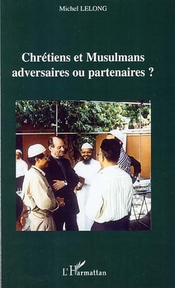 Chrétiens et musulmans adversaires ou partenaires?