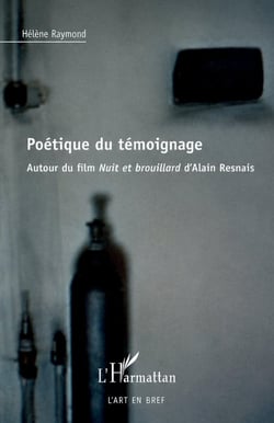 Poétique et témoignage - autour du film nuit et brouillard d'Alain Resnais