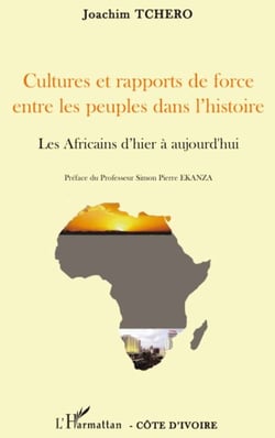 Cultures et rapports de force entre les peuples dans l'histoire - les africains d'hier à aujourd'hui