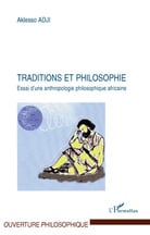 Traditions et philosophie - essai d'une anthropologie philosophique africaine