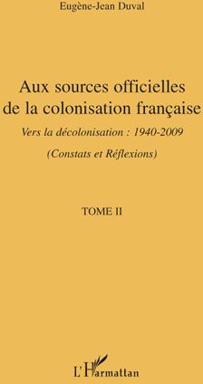 Aux sources officielles t.2 - de la colonisation française vers la décolonisation 1940-2009