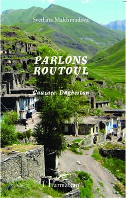 Parlons routoul - caucase, daghestan