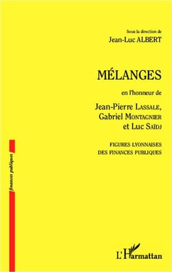Mélanges en l'honneur de Jean-Pierre Lassale, Gabriel Montagnier et Luc Saïdj, figures lyonnaises des finances publiques