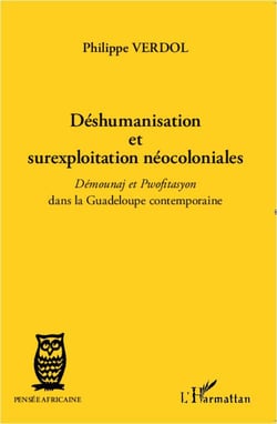 Déshumanisation et surexploitation néocoloniales - démounaj et pwofitasyon dans la Guadeloupe contemporaine