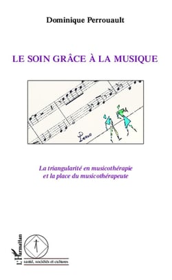 Le soin grâce à la musique - la triangularité en musicothérapie et la place du musicothérapeute