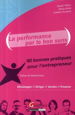 La performance par le bon sens - 80 bonnes pratiques pour l'entrepreneur