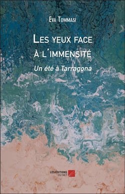Les yeux face a l'immensite - un ete a tarragona