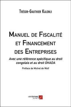 Manuel de fiscalité et financement des entreprises : avec une référence spécifique au droit congolais et au droit OHADA
