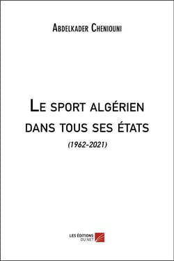 Le sport algérien dans tous ses états : (1962-2021)