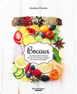 Bocaux maison - au sel, à l'huile, au vinairgre, au sucre et à l'alcool