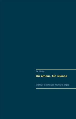 Un amour, un silence - en amour un silence vaut mieux qu'un langage