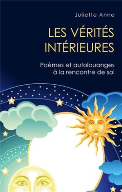 Les véritées intérieures - poèmes et autolouanges à la rencontre de soi