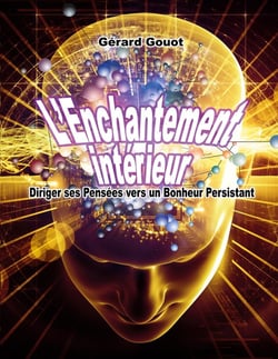 L'enchantement intérieur : Diriger ses pensées vers un bonheur persistant