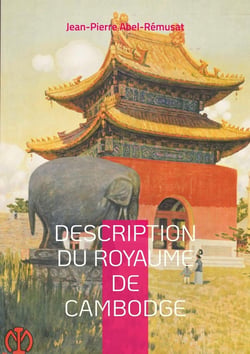 Description du royaume de Cambodge : Découvrez le Cambodge du XIIIe siècle à travers le regard d'un voyageur chinois, traduit et commenté par un pionnier de la sinologie française