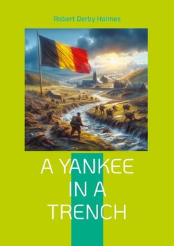 A Yankee in a Trench : Authentic Great War Memoir