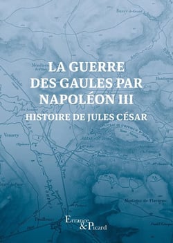 La Guerre des Gaules par Napoléon III : Histoire de Jules César