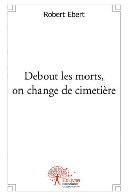 Debout les morts, on change de cimetière