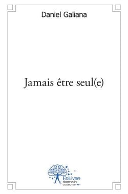 Jamais être seul(e)