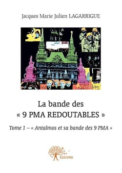 La bande des "9 PMA redoutables" t.1 - antalmos et sa bande des 9 PMA