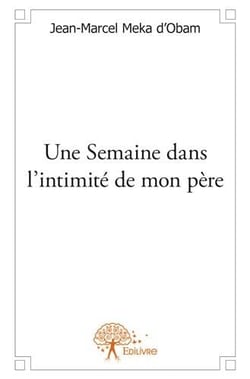 Une semaine dans l'intimité de mon père