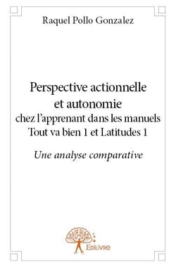 Perspective actionnelle et autonomie chez l'apprenant dans les manuels "tout va bien 1" et "latitudes 1" - étude comparée