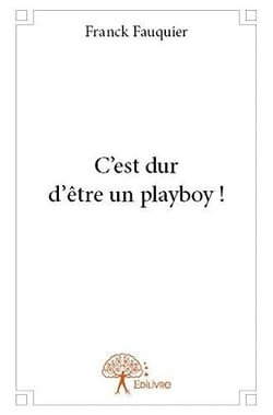 C'est dur d'etre un playboy !